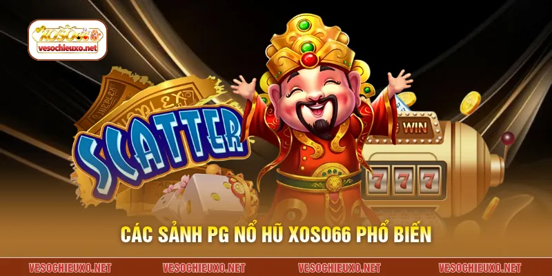 Các sảnh pg nổ hũ XOSO66 phổ biến
