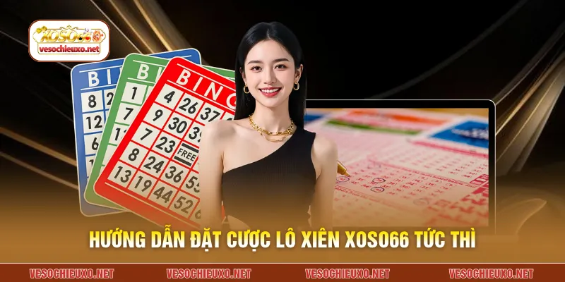 Hướng dẫn đặt cược lô xiên XOSO66 tức thì