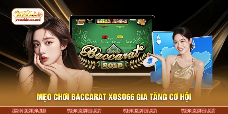 Mẹo chơi baccarat XOSO66 gia tăng cơ hội