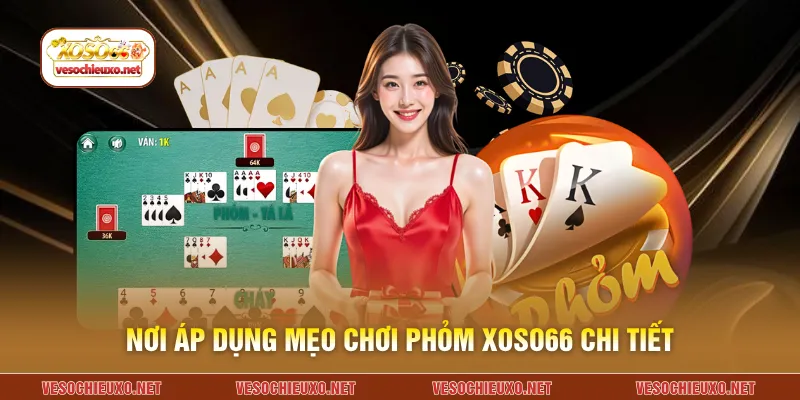 Nơi áp dụng mẹo chơi phỏm XOSO66 chi tiết