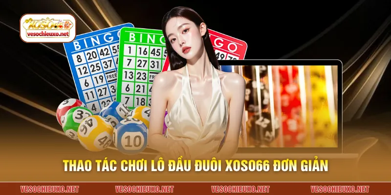 Thao tác chơi lô đầu đuôi XOSO66 đơn giản